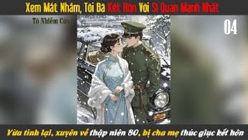 Xem Mắt Nhầm, Tôi Đã Kết Hôn Với Sĩ Quan Mạnh Nhất